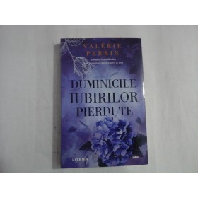 DUMINICILE IUBIRILOR PIERDUTE - VALERIE PERRIN